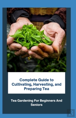 Bertrand.pt - Complete Guide To Cultivating, Harvesting, And Preparing Tea