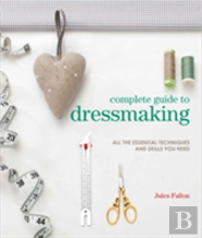 Complete Guide To Dressmaking