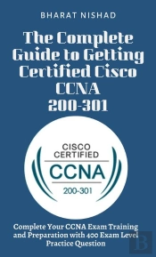 Complete Guide To Getting Certified Cisco Ccna 200-301