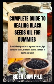 Complete Guide To Healing Black Seeds Oil For Dummies