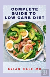 Complete Guide To Low Carb Diet