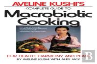 Complete Guide To Macrobiotic Cooking