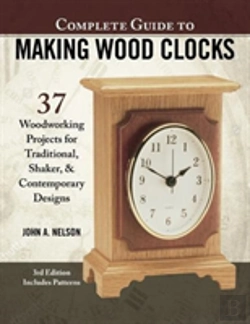 Bertrand.pt - Complete Guide To Making Wood Clocks, 3rd Edition