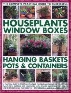 Complete Guide To Successful Houseplants, Window Boxes, Hanging Baskets, Pots And Containers
