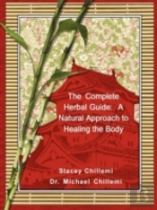 Complete Herbal Guide: A Natural Approach To Healing The Body