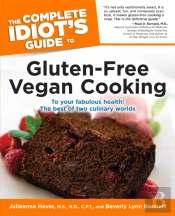 Complete Idiot'S Guide To Gluten-Free Vegan Cooking