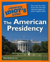 Complete Idiot'S Guide To The American Presidency