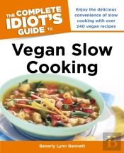 Complete Idiot'S Guide To Vegan Slow Cooking