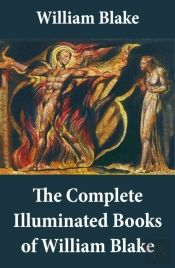 Complete Illuminated Books Of William Blake (Unabridged - With All The Original Illustrations)