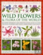 Complete Illustrated Encyclopedia Of Wild Flowers & Flora Of The World