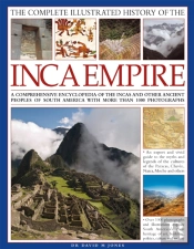 Complete Illustrated History Of The Ancient Inca Empire