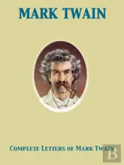 Complete Letters Of Mark Twain