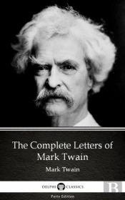 Complete Letters Of Mark Twain By Mark Twain (Illustrated)