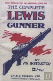 Complete Lewis Gunnerwith Notes On The .300 (American) Lewis Gun