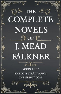Bertrand.pt - Complete Novels Of J. Meade Falkner - Moonfleet, The Lost Stradivarius And The Nebuly Coat