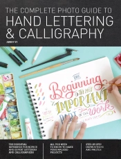 Complete Photo Guide To Hand Lettering And Calligraphy
