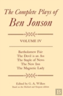 Bertrand.pt - Complete Plays: Iv. Bartholomew Fair, The Devil Is An Ass, The Staple Of News, The New Inn, The Magnetic Lady