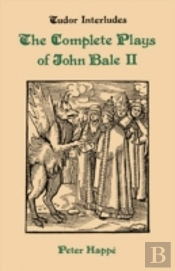 Complete Plays Of John Bale Volume 2
