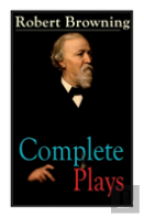 Complete Plays Of Robert Browning