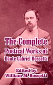 Complete Poetical Works Of Dante Gabriel Rossetti