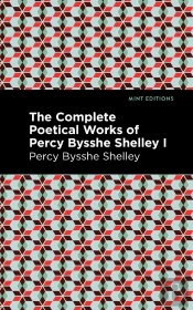 Complete Poetical Works Of Percy Bysshe Shelley Volume I