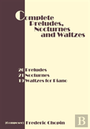 Complete Preludes, Nocturnes And Waltzes