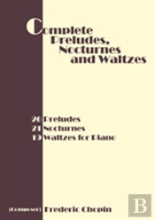 Complete Preludes, Nocturnes And Waltzes