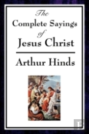 Complete Sayings Of Jesus Christ