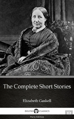 Bertrand.pt - Complete Short Stories By Elizabeth Gaskell - Delphi Classics (Illustrated)