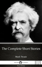 Complete Short Stories By Mark Twain (Illustrated)