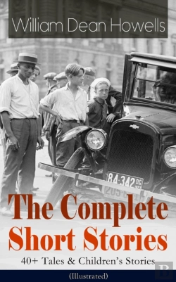 Bertrand.pt - Complete Short Stories Of William Dean Howells: 40+ Tales & Children'S Stories (Illustrated)