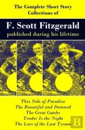 Complete Short Story Collections Of F. Scott Fitzgerald Published During His Lifetime