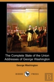Complete State Of The Union Addresses Of George Washington (Dodo Press)