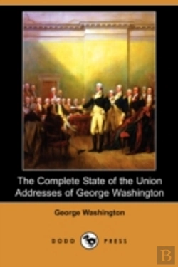 Bertrand.pt - Complete State Of The Union Addresses Of George Washington (Dodo Press)