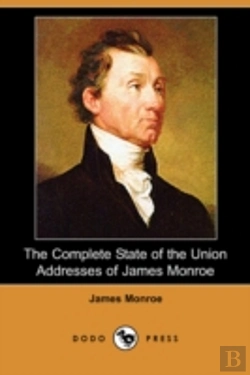Bertrand.pt - Complete State Of The Union Addresses Of James Monroe