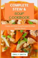 Complete Stews & Soups Cookbook