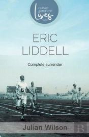 Complete Surrender: Biography Of Eric Liddell