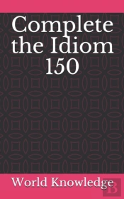 Complete The Idiom 150