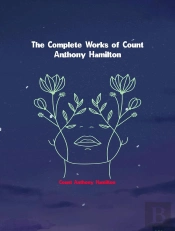 Complete Works Of Count Anthony Hamilton