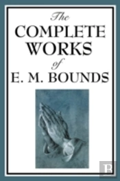 Complete Works Of E. M. Bounds