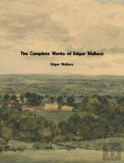 Complete Works Of Edgar Wallace