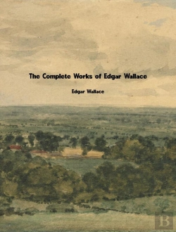 Bertrand.pt - Complete Works Of Edgar Wallace