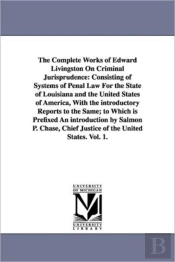 Complete Works Of Edward Livingston On Criminal Jurisprudence