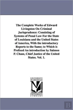 Bertrand.pt - Complete Works Of Edward Livingston On Criminal Jurisprudence