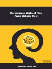Complete Works Of Flora Annie Webster Steel