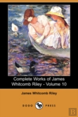 Bertrand.pt - Complete Works Of James Whitcomb Riley - Volume 10 (Dodo Press)