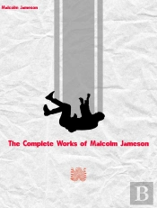 Complete Works Of Malcolm Jameson