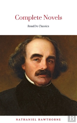Bertrand.pt - Complete Works Of Nathaniel Hawthorne: Novels, Short Stories, Poetry, Essays, Letters And Memoirs (Illustrated Edition): The Scarlet Letter With Its ... Romance, Tanglewood Tales, Birthmark, Ghost