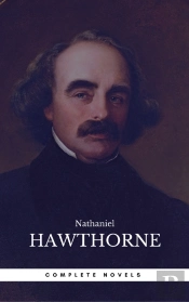 Complete Works Of Nathaniel Hawthorne: Novels, Short Stories, Poetry, Essays, Letters And Memoirs (Illustrated Edition): The Scarlet Letter With Its ... Romance, Tanglewood Tales, Birthmark, Ghost
