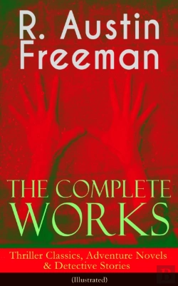 Bertrand.pt - Complete Works Of R. Austin Freeman: Thriller Classics, Adventure Novels & Detective Stories